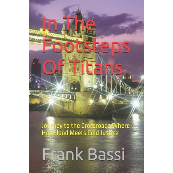 The Agapetus Legacy Series: Featuring La In The Footsteps Of Titans: Journey to the Crossroads Where Hot Blood Meets Cold Justice, Book 3, (Paperback)