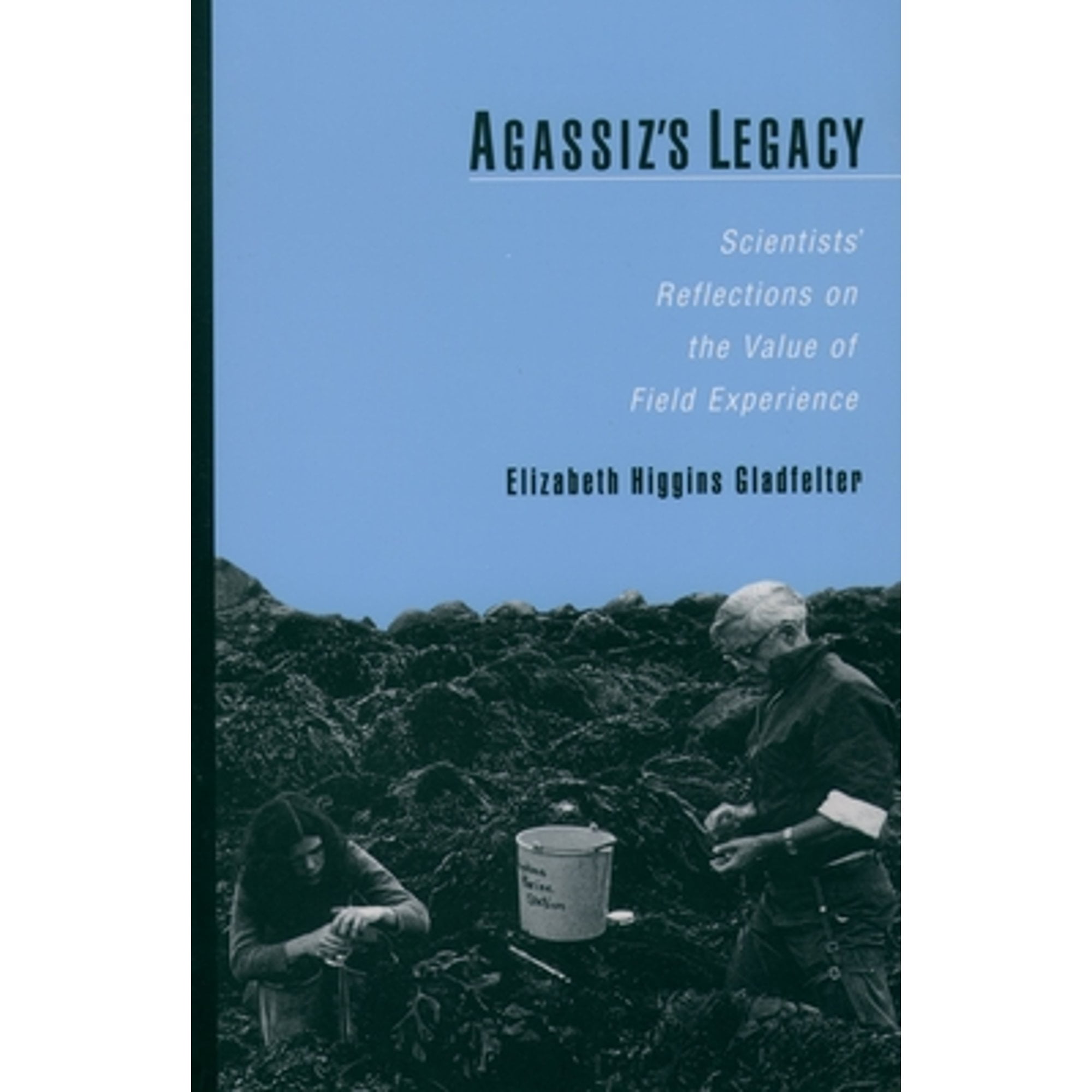 Pre-Owned Agassiz's Legacy: Scientists' Reflections on the Value of Field Experience (Paperback) 0195154428 9780195154429
