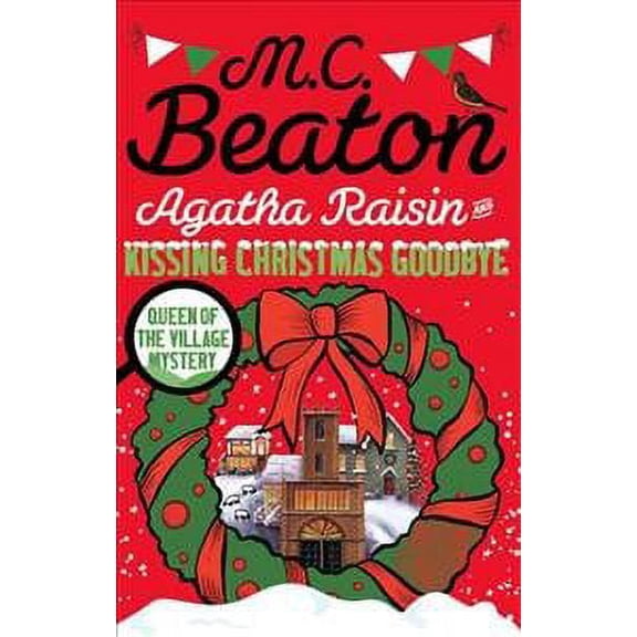 Agatha Raisin and Kissing Christmas Goodbye