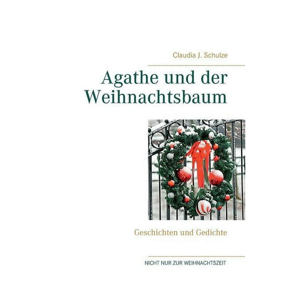 Agathe und der Weihnachtsbaum: Geschichten und Gedichte, (Paperback)