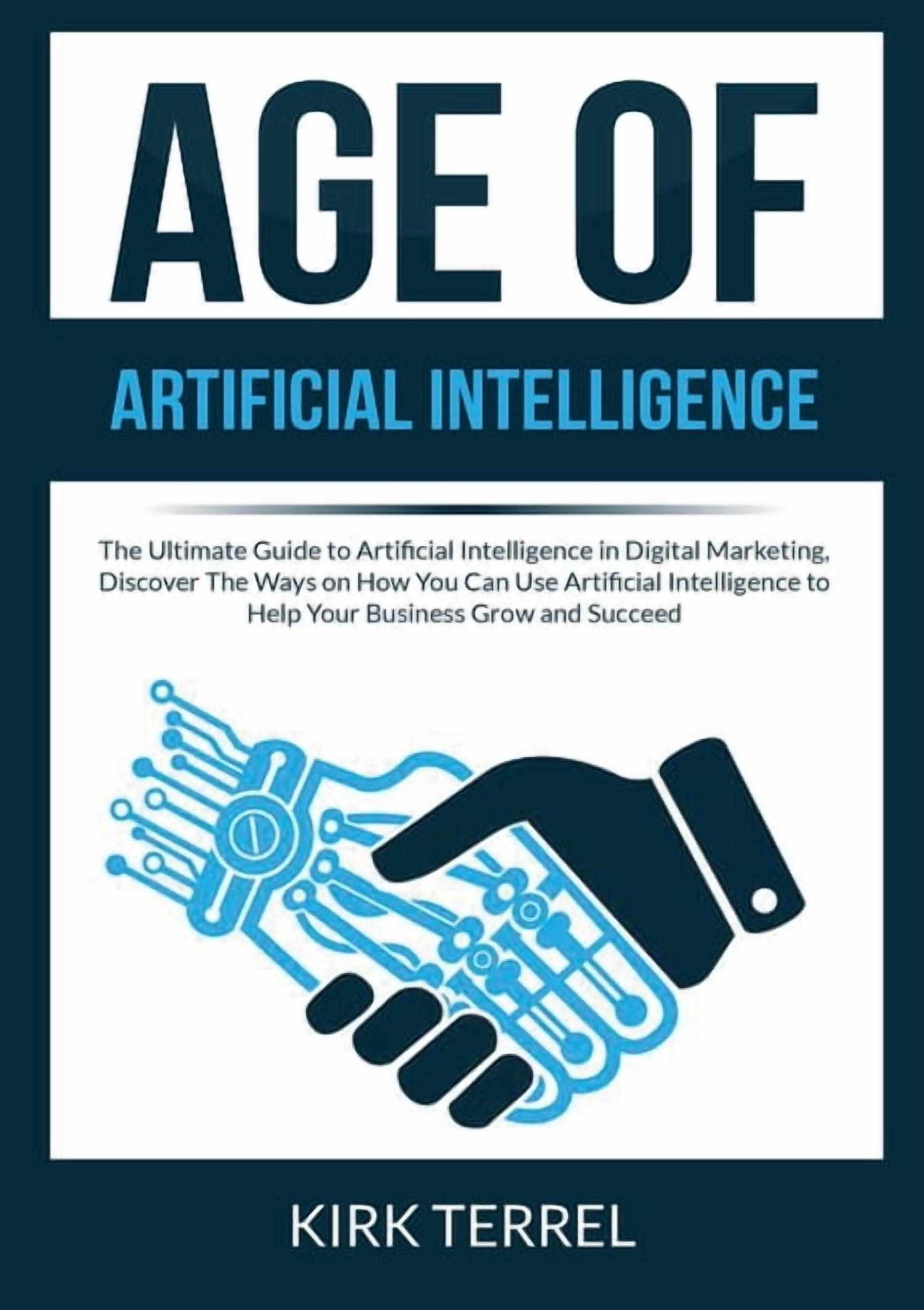 Age of Artificial Intelligence: The Ultimate Guide to Artificial ...