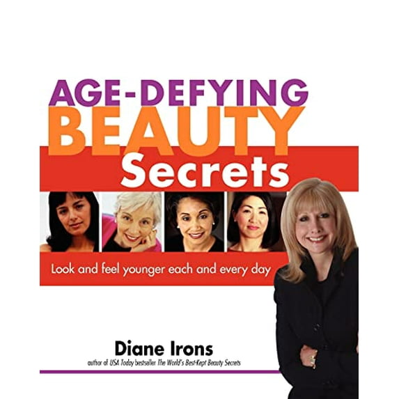 Pre-Owned Age-Defying Beauty Secrets: Look and Feel Younger Each and Every Day (Paperback) 1402200617 9781402200618