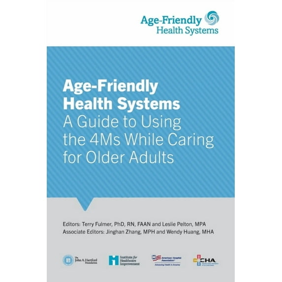 Age-Friendly Health Systems: A Guide to Using the 4Ms While Caring for Older Adults, (Paperback)