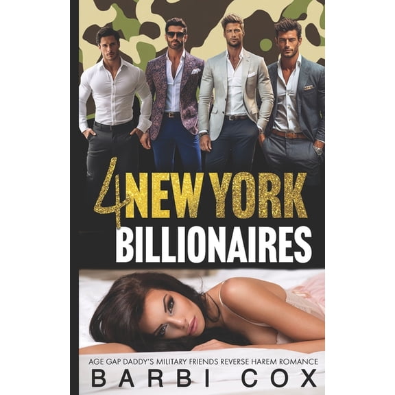 Age Gap Seduction by Daddy's 4 Dirty Fri 4 New York Billionaires: Age gap Daddy's Military Friends Reverse Harem Romance Collection 1, Book 1, (Paperback)
