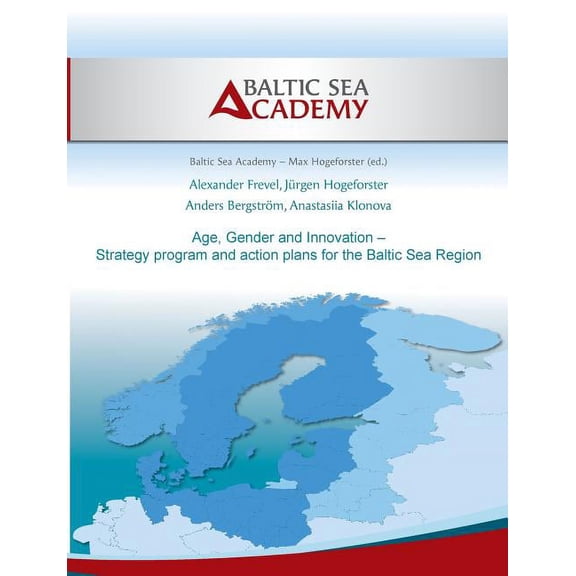Age, Gender and Innovation - Strategy program and action plans for the Baltic Sea Region: Promotion of female and elderl, (Paperback)