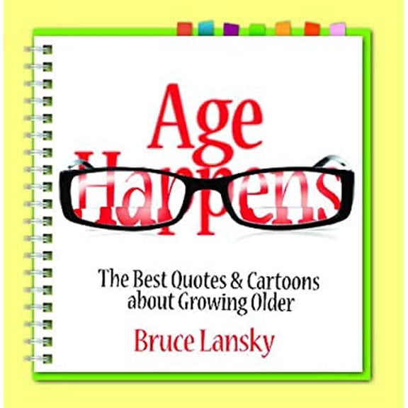 Pre-Owned Age Happens: The Best Quotes & Cartoons about Growing Older (Paperback) 1451681313 9781451681314