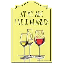 At My Age I Need Glasses Wine Novelty Sign | Indoor/Outdoor | Funny Home Decor for Garages, Living Rooms, Bedroom, Offices | SignMission personalized gift