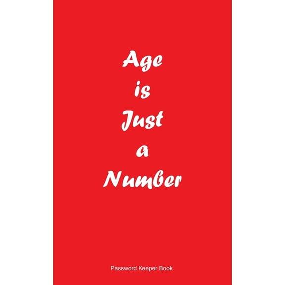 Age is Just a Number Password Keeper Book for Elderly Cat Lover : Internet Password Keeper for Seniors Password Keeper Large Print for Elderly Internet Address and Password Logbook. Design in Red Cover to Gifts for Grandparents Who Love Cats (Paperback)