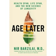 Age Later Health Span, Life Span, and the New Science of Longevity, Paperback