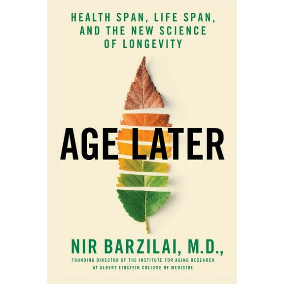 Age Later: Health Span, Life Span, and the New Science of Longevity, (Paperback)