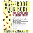 thumbnail image 1 of Pre-Owned Age-Proof Your Body: Your Complete Guide to Lifelong Vitality (Hardcover 9780688151515) by Elizabeth Somer, 1 of 1