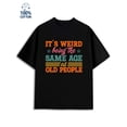 thumbnail image 1 of Same Age Weird for men funny humor 180G 100% Cotton black wife vintage Fashion Unisex Shirt Crewneck tshirts Retro Unisex Shirt Crewneck tshirts Funny Unisex Shirt Graphic Tee tshirts, 1 of 7