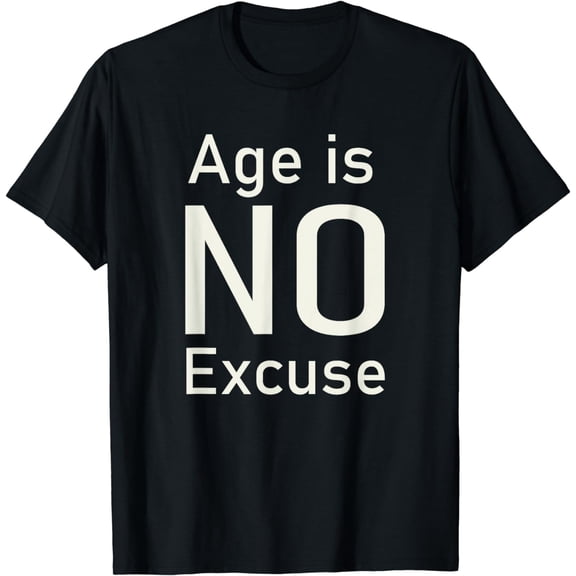 Age is no excuse for fun elderly and fitness enthusiasts design T-shirts Men's T-shirts Logo T-shirts Women's T-shirts