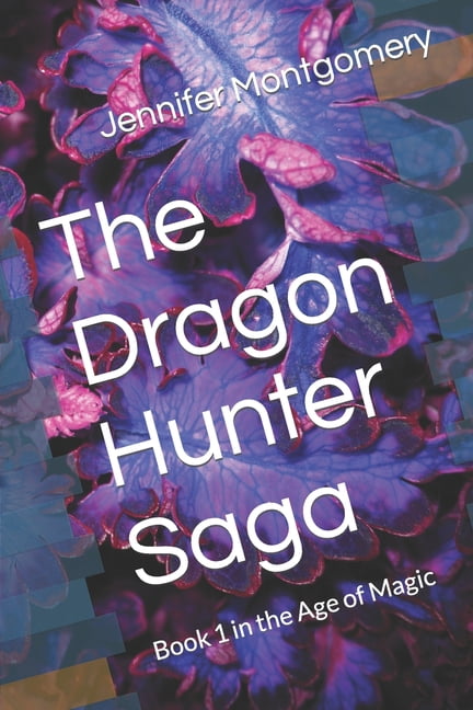 Age of Magic: The Dragon Hunter Saga : Book 1 in the Age of Magic (Series #1) (Paperback)
