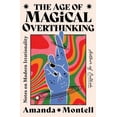 thumbnail image 1 of Age of Magical Overthinking : Notes on Modern Irrationality, 1 of 1