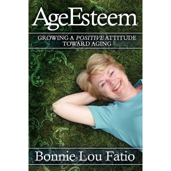 AgeEsteem: Growing a Positive Attitude Toward Aging, (Paperback)