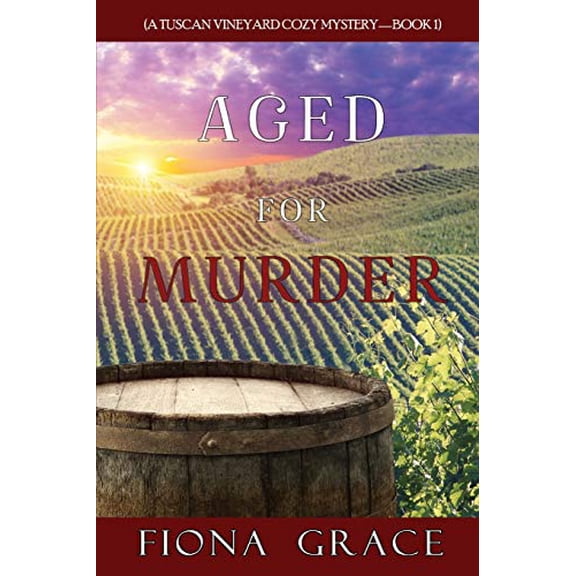 Pre-Owned Aged for Murder (A Tuscan Vineyard Cozy Mystery-Book 1) (Paperback) 1094371270 9781094371276
