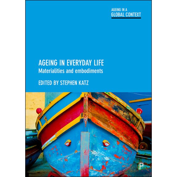Ageing in Everyday Life: Ageing in Everyday Life : Materialities and Embodiments (Paperback)