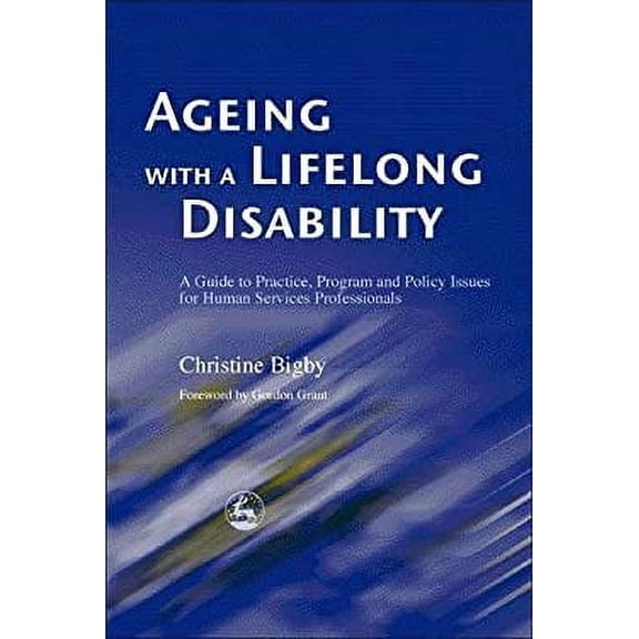 Pre-Owned Ageing with a Lifelong Disability: A Guide to Practice, Program and Policy Issues for Human Services Professionals