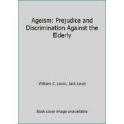 Pre-Owned Ageism, Prejudice and Discrimination Against the Elderly (Hardcover) 053400881X 9780534008819