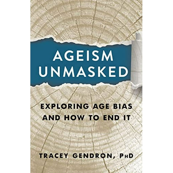 Pre-Owned Ageism Unmasked: Exploring Age Bias and How to End It (Hardcover) 1586423223 9781586423223