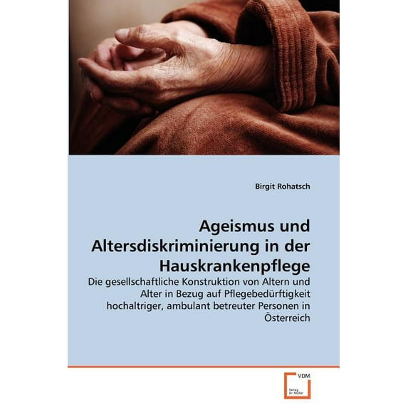 Ageismus und Altersdiskriminierung in der Hauskrankenpflege (Paperback)