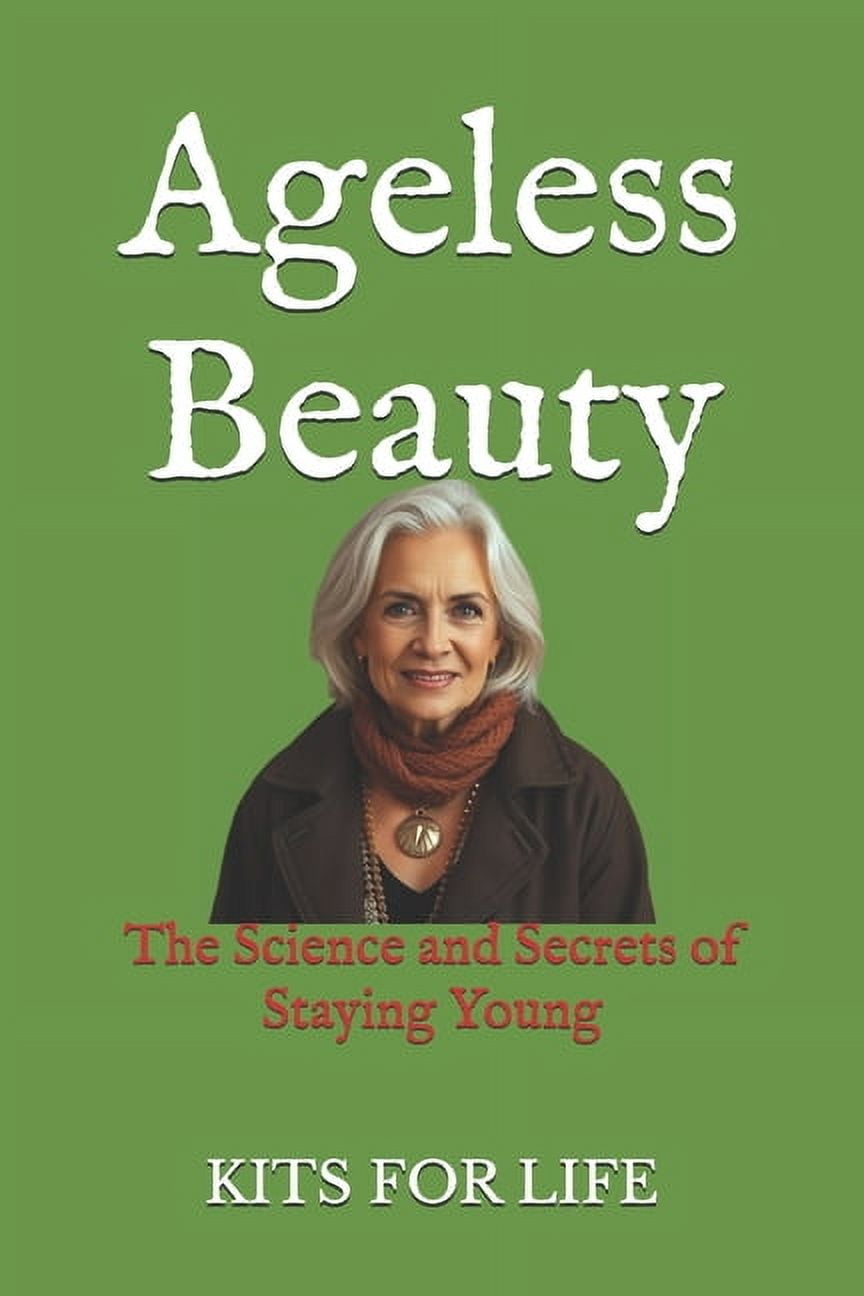 Ageless Beauty The Science and Secrets of Staying Young For Women Who(01)