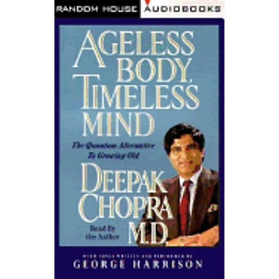 Pre-Owned Ageless Body, Timeless Mind: The Quantum Alternative to Growing Old (Audiobook 9780679424314) by Dr. Deepak Chopra