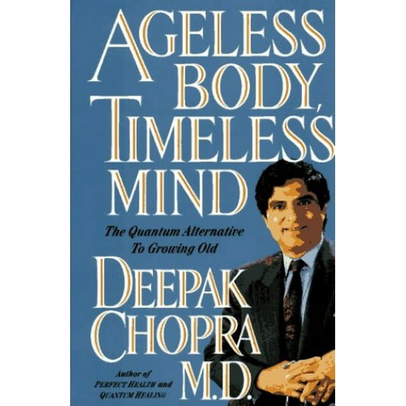 Pre-Owned Ageless Body, Timeless Mind: The Quantum Alternative to Growing Old (Hardcover) 0517592576 9780517592571