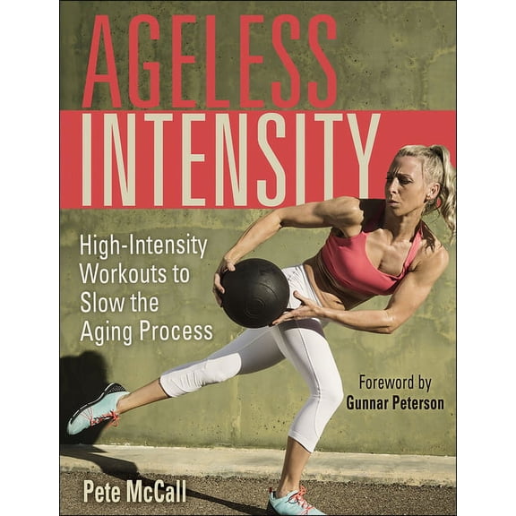 Ageless Intensity: High-Intensity Workouts to Slow the Aging Process, (Paperback)