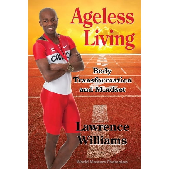 Ageless Living : Body Transformation and Mindset (Paperback)