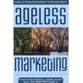 thumbnail image 1 of Pre-Owned Ageless Marketing : Strategies for Reaching the Hearts and Minds of the New Customer Majority (Paperback) 9780793177554, 1 of 1