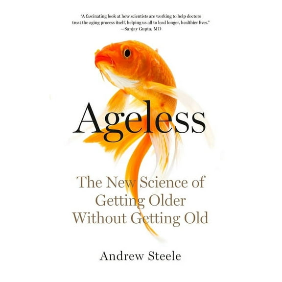 Ageless: The New Science of Getting Older Without Getting Old, (Paperback)