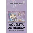 thumbnail image 1 of Agelita de Rebeca: Cuentos de la infancia (Hardcover), 1 of 1