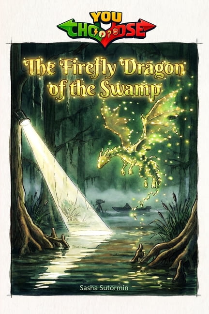 Agency of Mythical Creature Rescue - You The Firefly Dragon of the Swamp: An interactive power to choose adventure where you say which way the story goes, as eve, (Paperback)