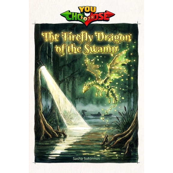 Agency of Mythical Creature Rescue - You The Firefly Dragon of the Swamp: An interactive power to choose adventure where you say which way the story goes, as eve, (Paperback)