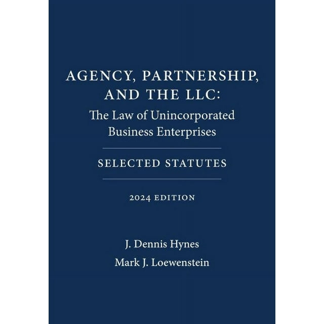 Agency, Partnership, and the LLC 2024 The Law of Unincorporated