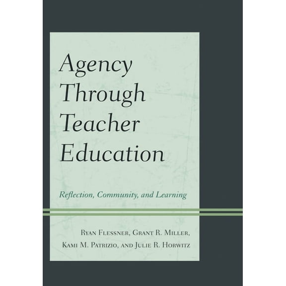 Agency through Teacher Education: Reflection, Community, and Learning, (Hardcover)