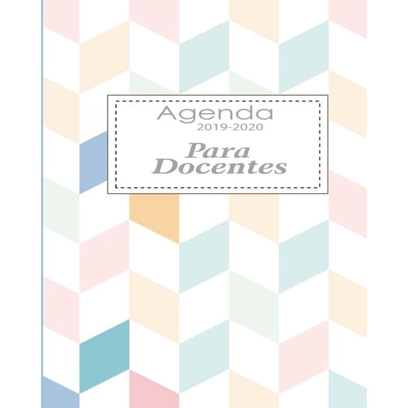 Agenda 2019-2020 Para Docentes : Planificador y Agenda para Profesor Escolar Mensual y Semanal Ao Escolar 2019-2020 8 x 10 in 150 pp (Paperback)