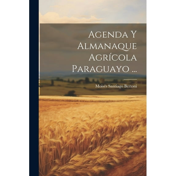 Agenda Y Almanaque Agrícola Paraguayo ... (Paperback)