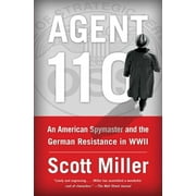 SCOTT JEFFREY MILLER Agent 110 : An American Spymaster and the German Resistance in WWII (Paperback)