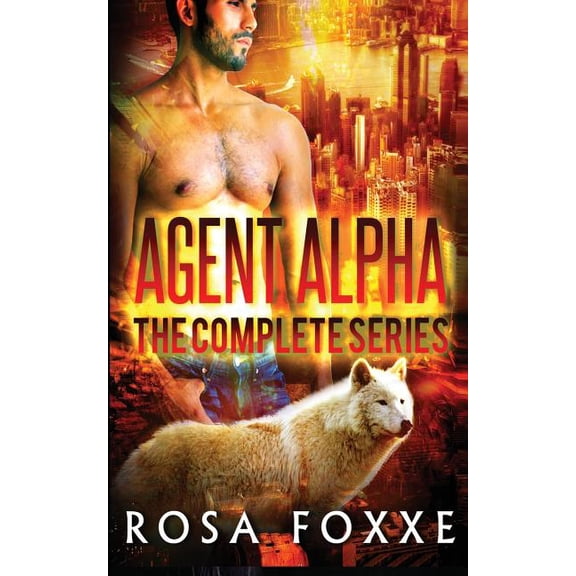 Agent Alpha: The Complete Series Paperback 1500141178 9781500141172 Rosa Foxxe