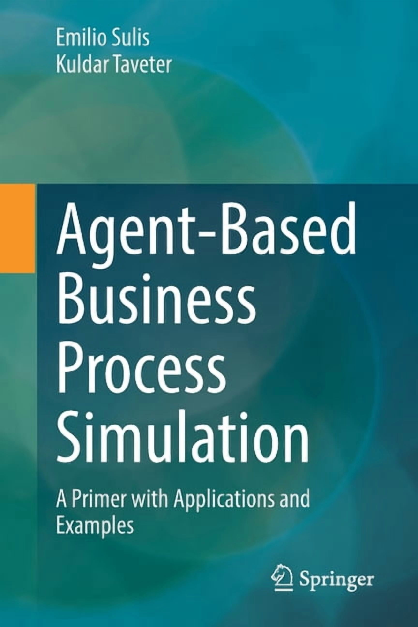 Agent-Based Business Process Simulation: A Primer with Applications and ...