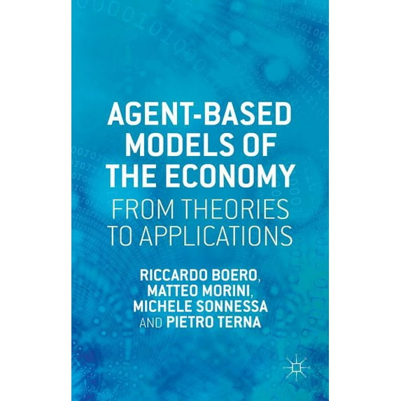Agent-Based Models of the Economy: From Theories to Applications, (Hardcover)