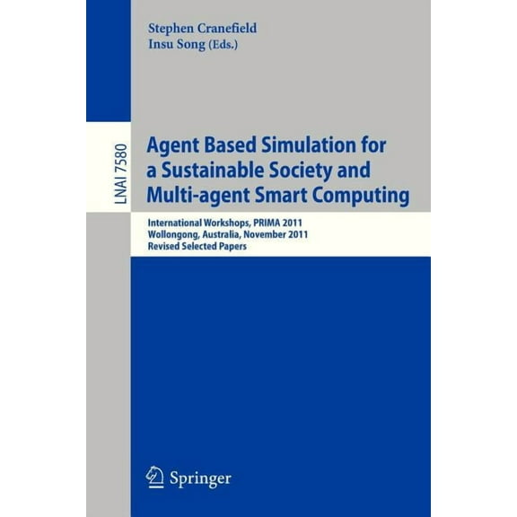 Agent Based Simulation for a Sustainable Society and Multiagent Smart Computing: International Workshops, Prima 2011, Wo, (Paperback)