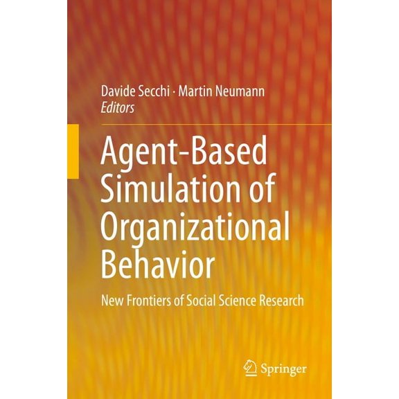Agent-Based Simulation of Organizational Behavior: New Frontiers of Social Science Research, (Hardcover)