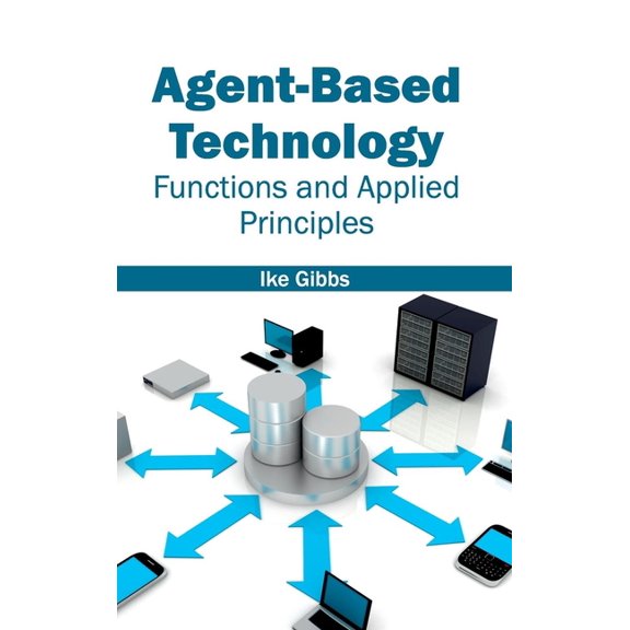Agent-Based Technology: Functions and Applied Principles (Hardcover)
