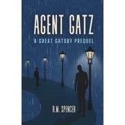 Agent Gatz A Great Gatsby Prequel, Paperback