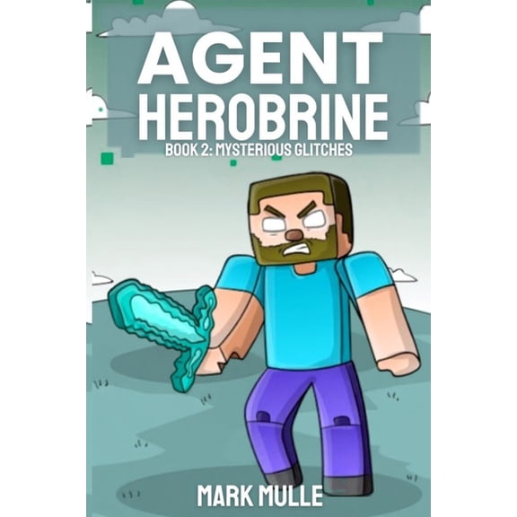 Agent Herobrine Agent Herobrine Book 2: Mysterious Glitches, Book 2, (Paperback)