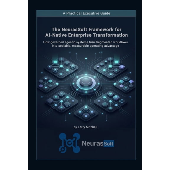 Agent Orchestration and Governance: Building AI-Native Systems That Preserve Intent, Accountability, and Trust, (Paperback)